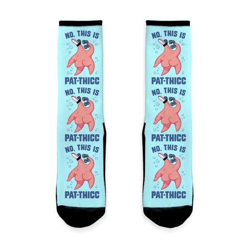 No, This Is Pat-THICC Socks